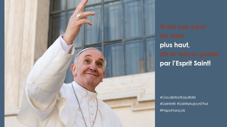 Gaudete et Exsultate, l'exhortation apostolique sur la Sainteté.