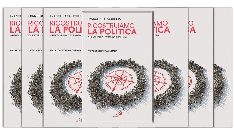 “Ricostruiamo la politica. Orientarsi nel tempo dei populismi"