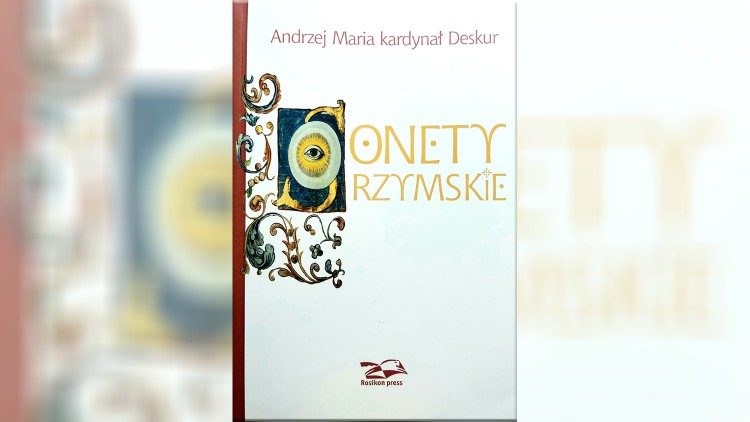 Sonety Rzymskie autorstwa kard. Andrzeja Marii Deskura