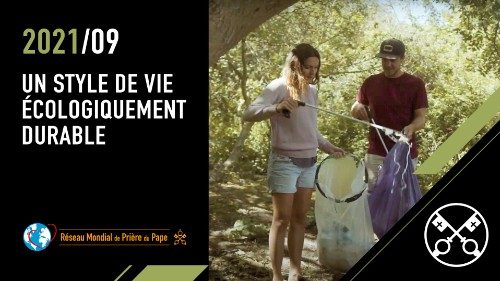 La Vidéo du Pape pour un style de vie écologiquement durable