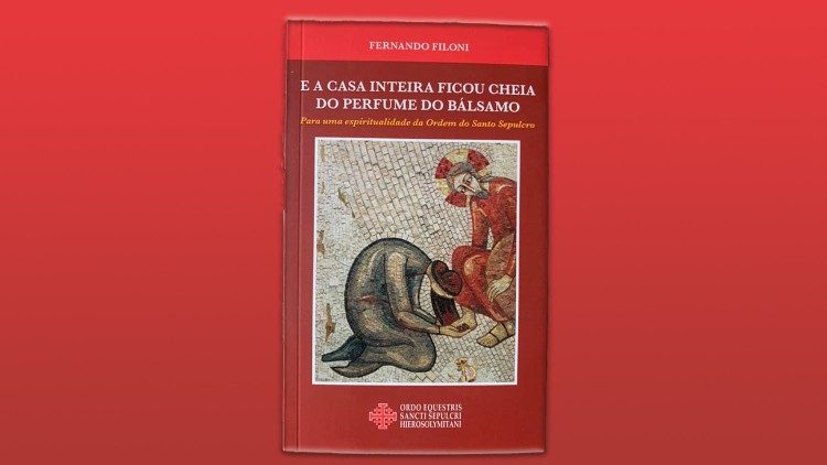 Livro do cardeal Filoni: E a casa inteira ficou cheia do perfume do bálsamo
